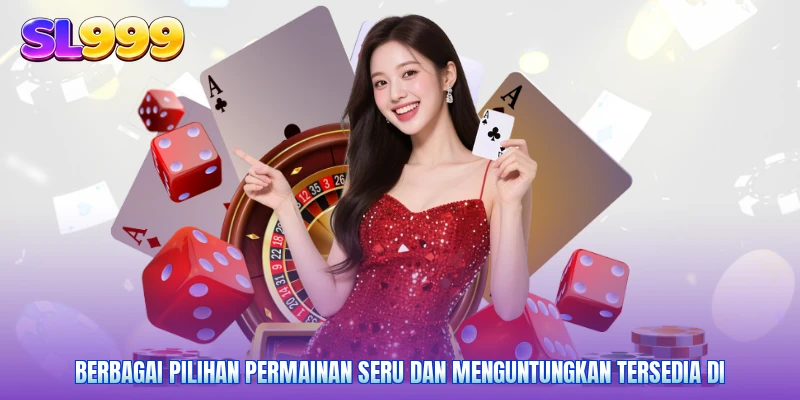 Berbagai pilihan permainan seru dan menguntungkan tersedia di