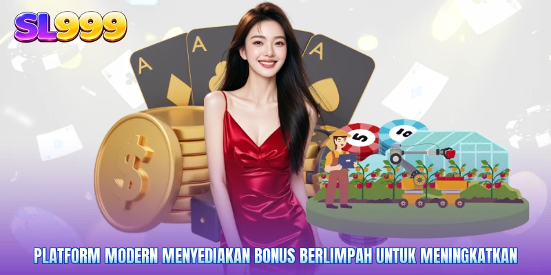 Platform modern menyediakan bonus berlimpah untuk meningkatkan